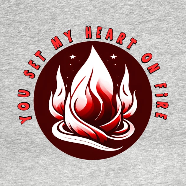 "You set my heart on fire" design is a funny and unique way to express love and emotion by CreativeXpro